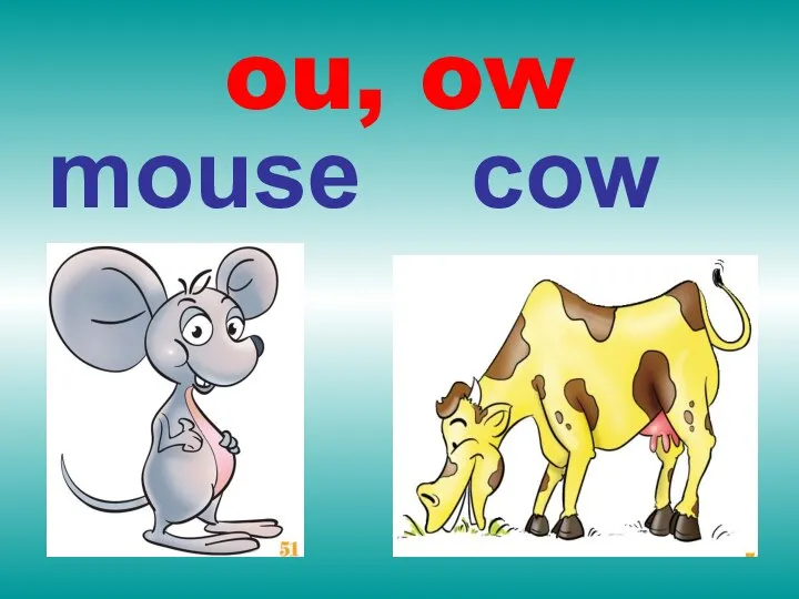 ou, ow mouse cow