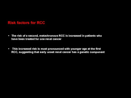 Risk factors for RCC The risk of a second, metachronous RCC