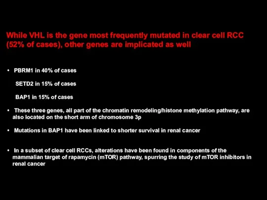 While VHL is the gene most frequently mutated in clear cell