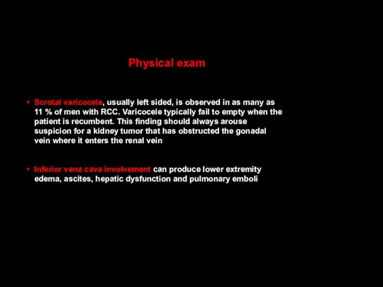 Scrotal varicocele, usually left sided, is observed in as many as