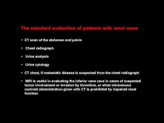 The standard evaluation of patients with renal mass CT scan of