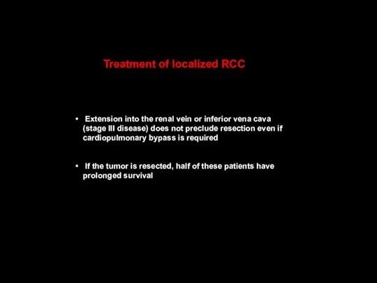 Treatment of localized RCC Extension into the renal vein or inferior