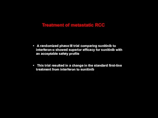 A randomized phase III trial comparing sunitinib to interferon-α showed superior