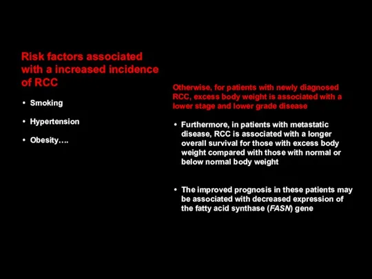 Risk factors associated with a increased incidence of RCC Smoking Hypertension