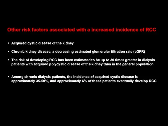 Other risk factors associated with a increased incidence of RCC Acquired