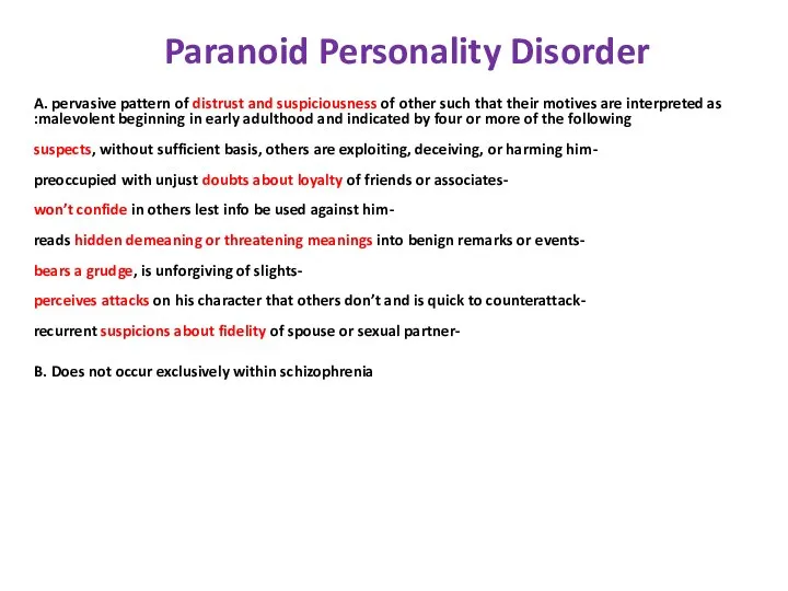 Paranoid Personality Disorder A. pervasive pattern of distrust and suspiciousness of