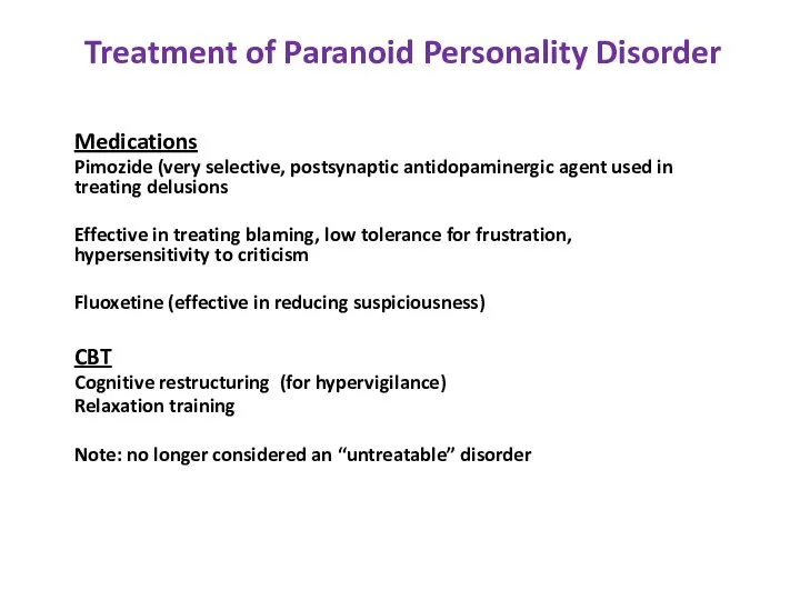 Treatment of Paranoid Personality Disorder Medications Pimozide (very selective, postsynaptic antidopaminergic