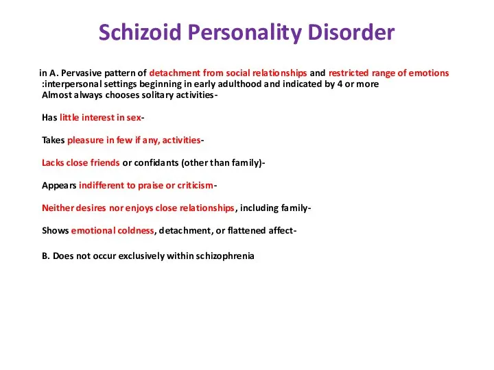 Schizoid Personality Disorder A. Pervasive pattern of detachment from social relationships