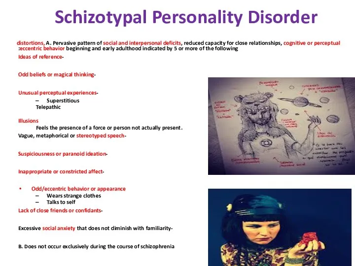 Schizotypal Personality Disorder A. Pervasive pattern of social and interpersonal deficits,