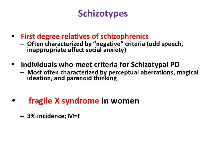 Schizotypes First degree relatives of schizophrenics Often characterized by “negative” criteria