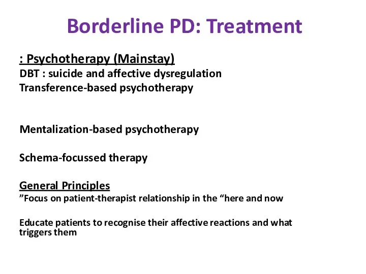 Borderline PD: Treatment Psychotherapy (Mainstay) : DBT : suicide and affective