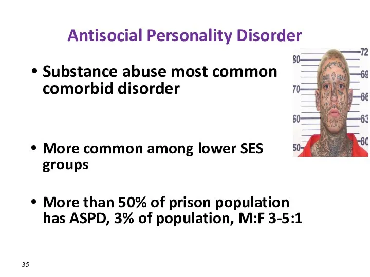 Antisocial Personality Disorder Substance abuse most common comorbid disorder More common