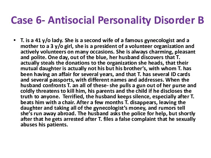 Case 6- Antisocial Personality Disorder B T. is a 41 y/o