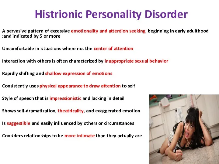 Histrionic Personality Disorder A pervasive pattern of excessive emotionality and attention