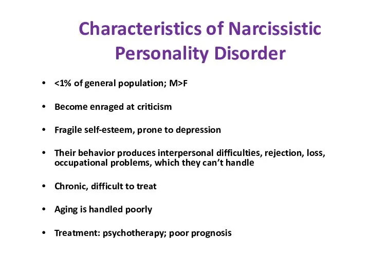 Characteristics of Narcissistic Personality Disorder F Become enraged at criticism Fragile