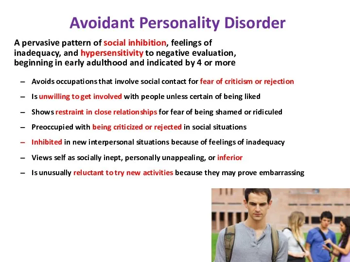 Avoidant Personality Disorder A pervasive pattern of social inhibition, feelings of