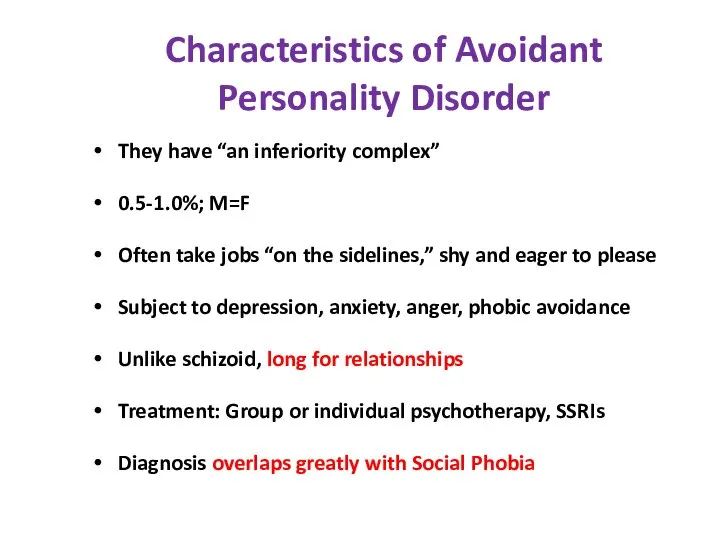 Characteristics of Avoidant Personality Disorder They have “an inferiority complex” 0.5-1.0%;