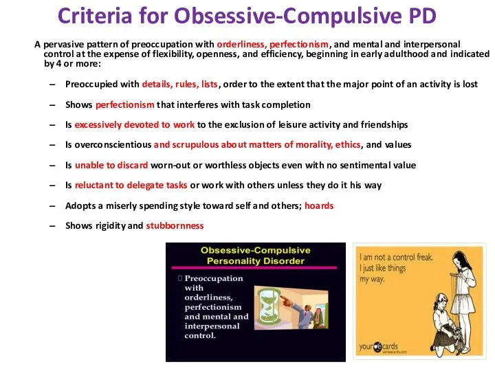 Criteria for Obsessive-Compulsive PD A pervasive pattern of preoccupation with orderliness,