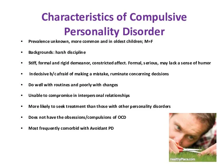 Characteristics of Compulsive Personality Disorder Prevalence unknown, more common and in