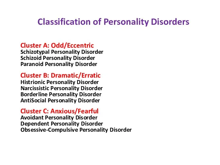 Classification of Personality Disorders Cluster A: Odd/Eccentric Schizotypal Personality Disorder Schizoid