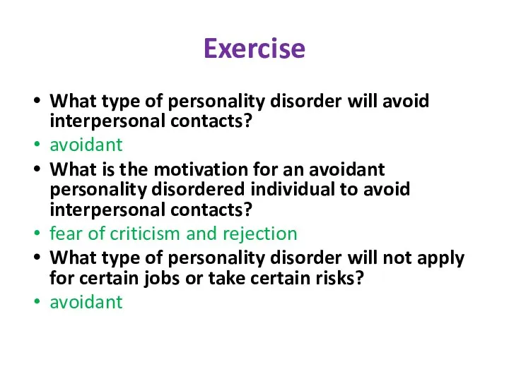 What type of personality disorder will avoid interpersonal contacts? avoidant What