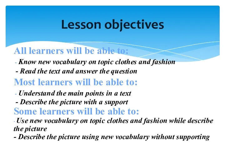 All learners will be able to: - Know new vocabulary on