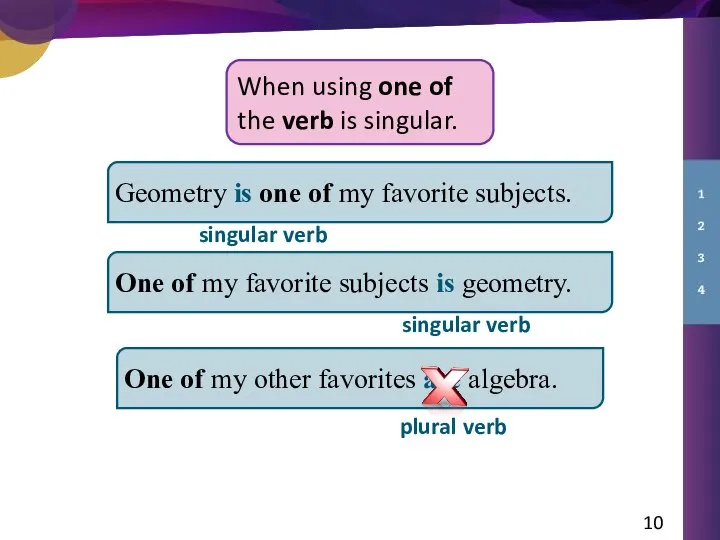 When using one of the verb is singular. Geometry is one