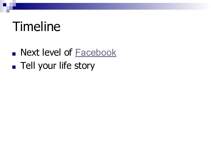 Timeline Next level of Facebook Tell your life story