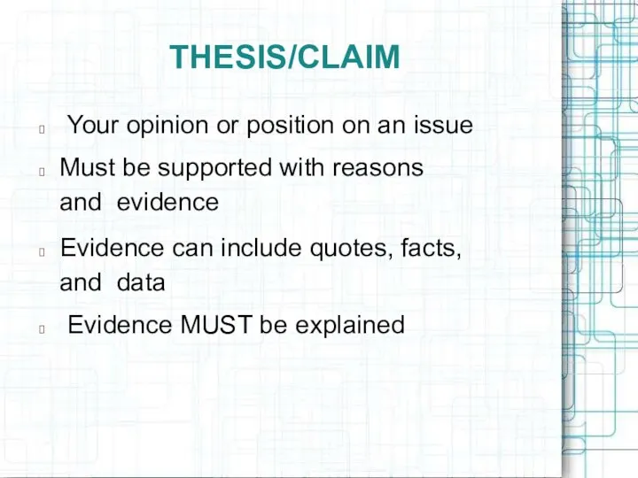 THESIS/CLAIM ? Your opinion or position on an issue ? Must