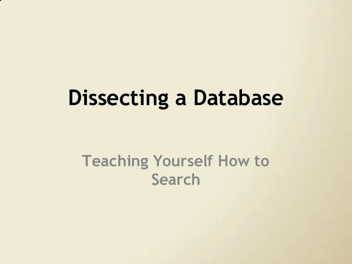 Dissecting a Database Teaching Yourself How to Search