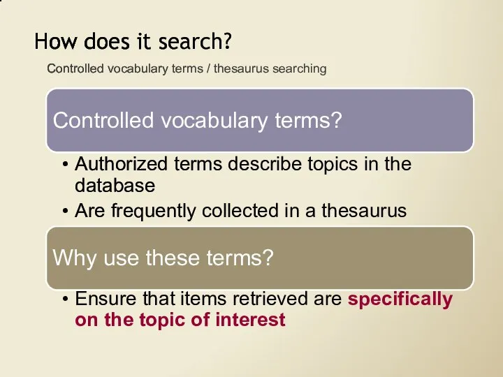 How does it search? Controlled vocabulary terms / thesaurus searching