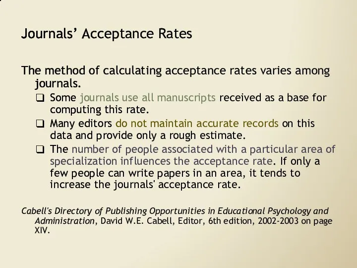 Journals’ Acceptance Rates The method of calculating acceptance rates varies among