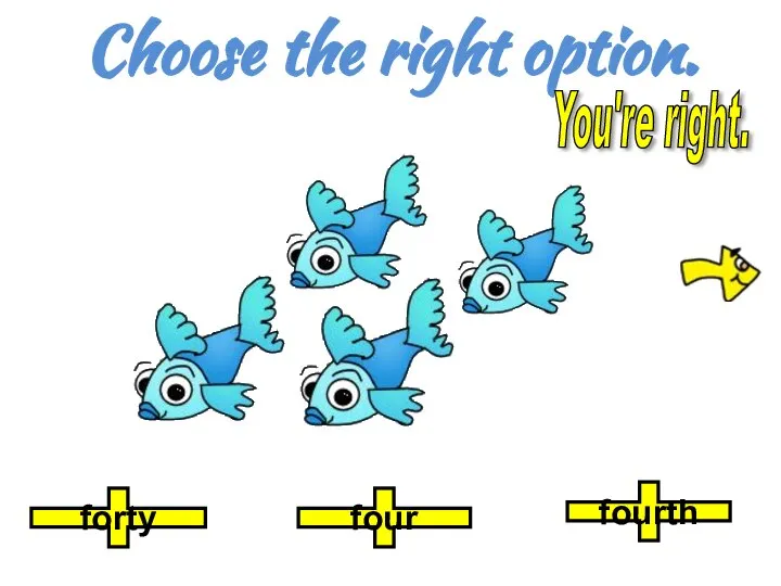 Choose the right option. fourth four forty You're right.