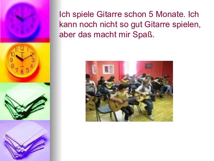 Ich spiele Gitarre schon 5 Monate. Ich kann noch nicht so