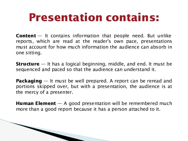 Presentation contains: Content — It contains information that people need. But