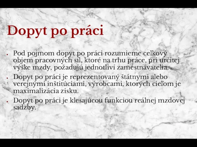 Dopyt po práci Pod pojmom dopyt po práci rozumieme celkový objem