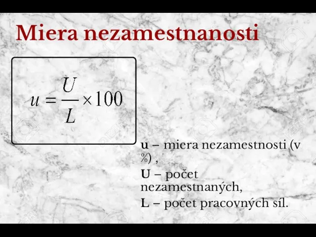 Miera nezamestnanosti u – miera nezamestnosti (v %) , U –