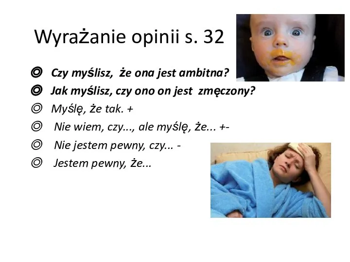 Wyrażanie opinii s. 32 Czy myślisz, że ona jest ambitna? Jak