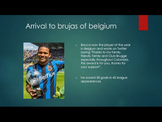 Arrival to brujas of belgium Bacca won the player of the