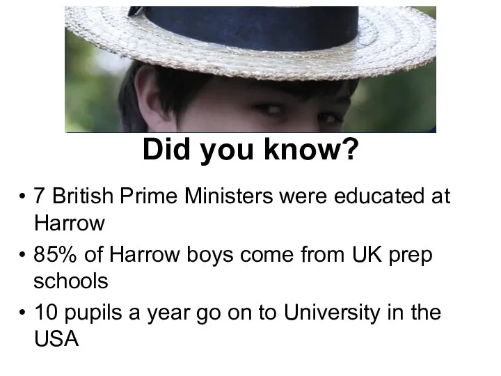 7 British Prime Ministers were educated at Harrow 85% of Harrow