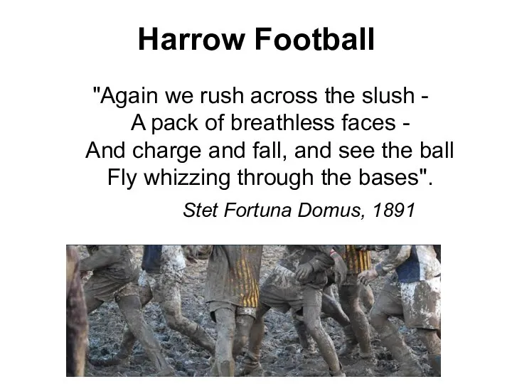 Harrow Football "Again we rush across the slush - A pack