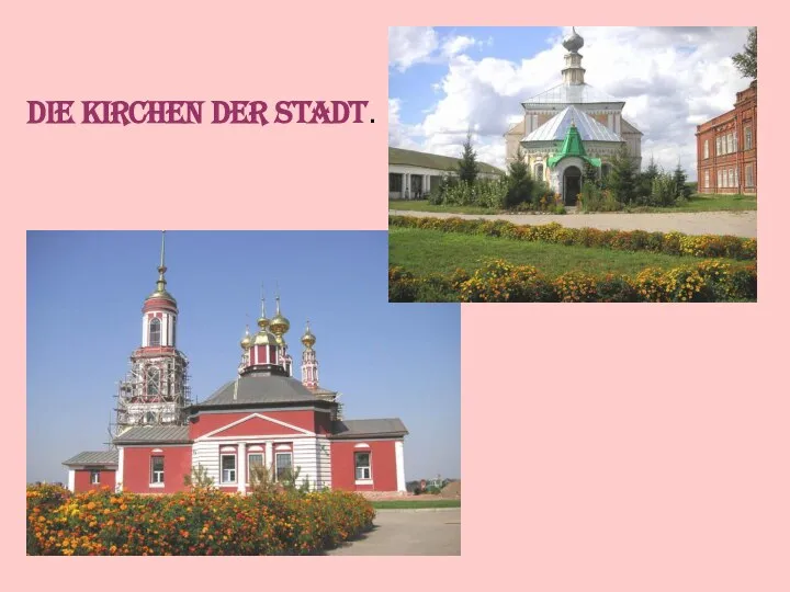 Die Kirchen der Stadt.