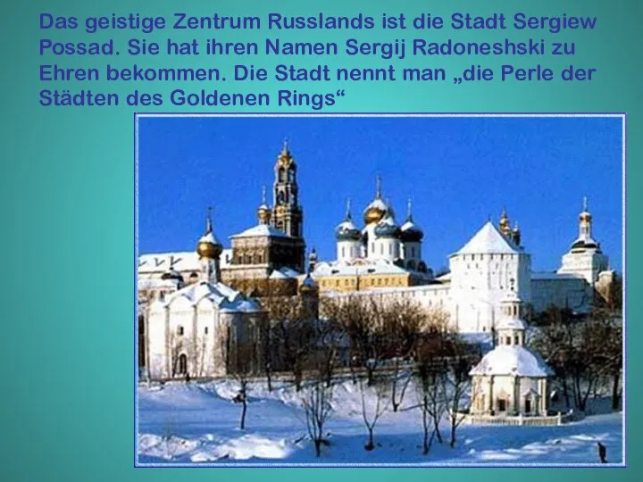 Das geistige Zentrum Russlands ist die Stadt Sergiew Possad. Sie hat