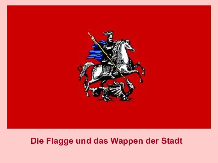 Die Flagge und das Wappen der Stadt