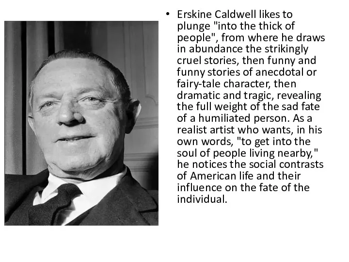 Erskine Caldwell likes to plunge "into the thick of people", from