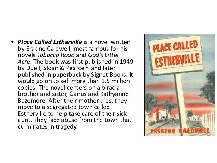 Place Called Estherville is a novel written by Erskine Caldwell, most