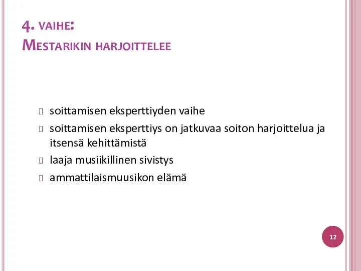 soittamisen eksperttiyden vaihe soittamisen eksperttiys on jatkuvaa soiton harjoittelua ja itsensä