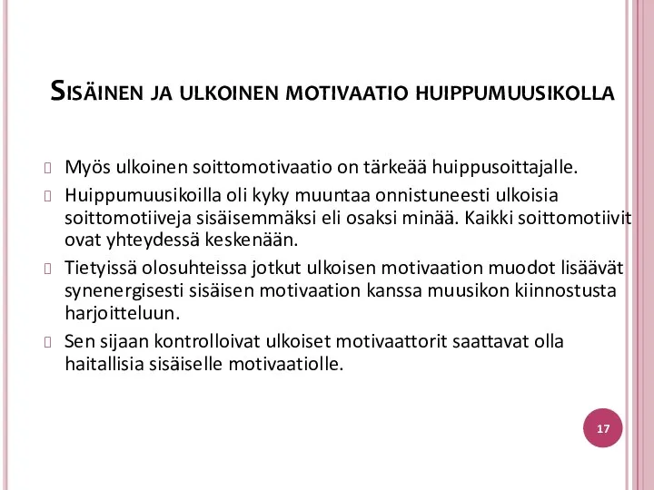 Myös ulkoinen soittomotivaatio on tärkeää huippusoittajalle. Huippumuusikoilla oli kyky muuntaa onnistuneesti