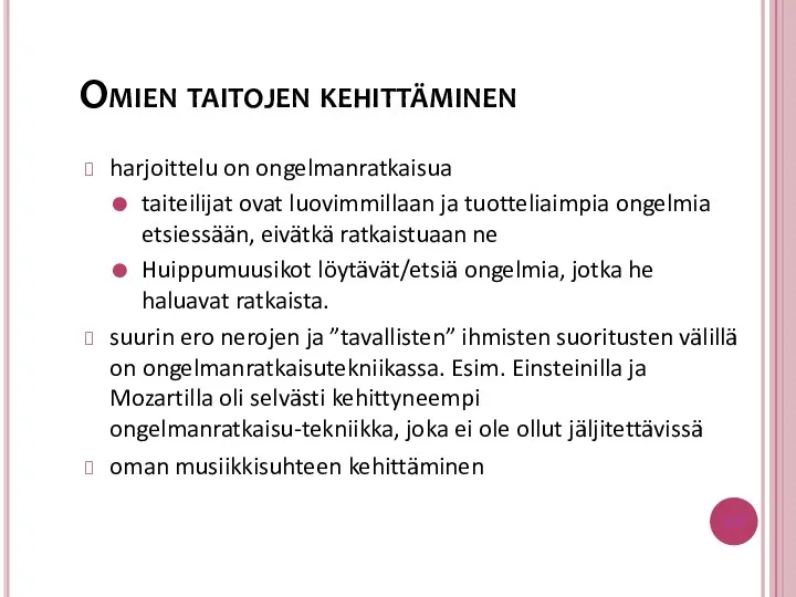 harjoittelu on ongelmanratkaisua taiteilijat ovat luovimmillaan ja tuotteliaimpia ongelmia etsiessään, eivätkä