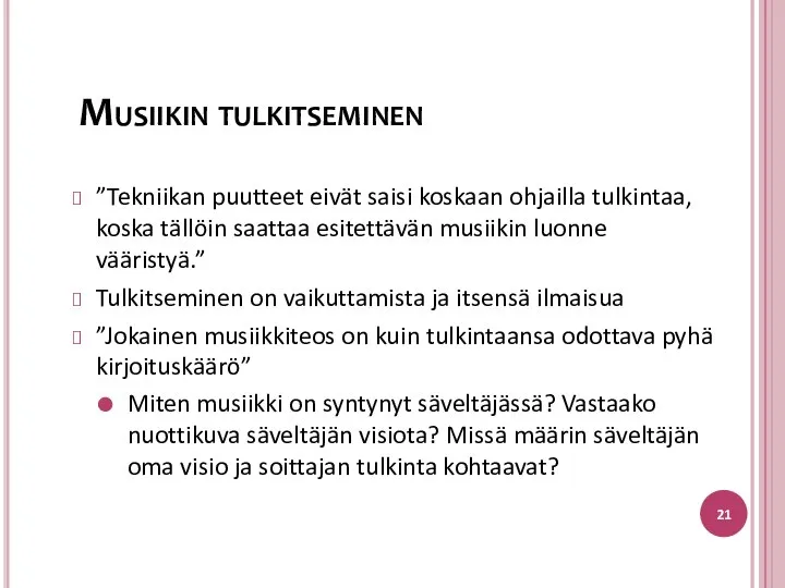 ”Tekniikan puutteet eivät saisi koskaan ohjailla tulkintaa, koska tällöin saattaa esitettävän